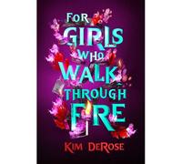For Girls Who Walk Through Fire