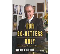 For Go-Getters Only: Memoir of a Real Estate Developer