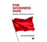For Goodness Sake : Bravery, Patriotism And Identity