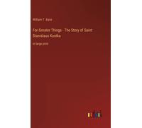 For Greater Things - The Story Of Saint Stanislaus Kostka