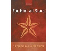 For Him all Stars: 15 Carols for Upper Voices: Vocal Score by Not Available (2006-06-01)