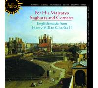 for His Majestys Sagbutts and Cornetts : Musique Anglaise au Temps de Henry VII & Charles II