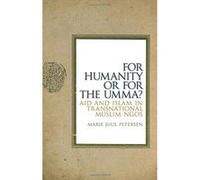 For Humanity or for the Umma?: Aid and Islam in Transnational Muslim NGOs - [Version Originale] Inconnu (Auteur)