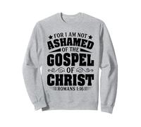 For I Am Not Honed Of The Gospel Christian Jesus God Bible Sweatshirt