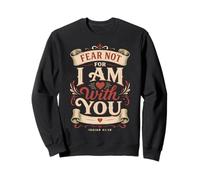 for I Am with You Isaiah 41 10 Verse biblique Sweatshirt