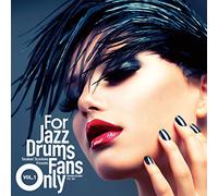 For Jazz Drums Fans Only Vol.1 受注限定生産アナログ盤 [Analog]