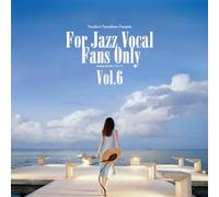 For Jazz Vocal Fans Only Vol. 6 / Various - for Jazz Vocal Fans Only Vol. 6
