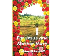 For Jesus and Mother Mary