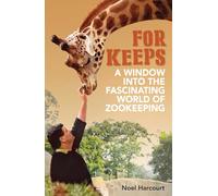 For Keeps: A Window into the Fascinating World of Zookeeping