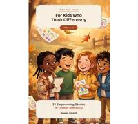 For Kids Who Think Differently: 15 Empowering Stories for Children with ADHD - Heroes Who Are Energetic, Creative, and Wonderfully Themselves