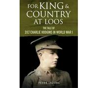 For King and Country at Loos: The Tale of 2/LT Charlie Hodgins in World War I