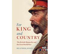 Pour le roi et la patrie – La monarchie britannique et la Première Guerre mondiale
