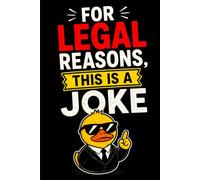 For Legal Reasons, This is A Joke: A Funny Gag Gift Notebook for Secret Thoughts Thoughts, Random Ideas, Notes, and Unfiltered Humor