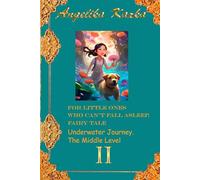 FOR LITTLE ONES WHO CAN'T FALL ASLEEP. FAIRY TALE: Book 2. Underwater Journey. The Middle Level