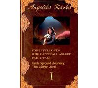 For Little Ones Who Can't Fall Asleep. Fairy Tale. Underground Journey. The lower level.