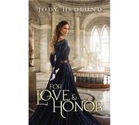 For Love & Honor Jody Hedlund, (Auteur)