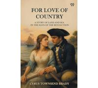 For Love Of Country A Story Of Land And Sea In The Days Of The Revolution