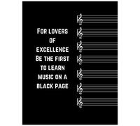 For Lovers Of Excellence Be The First To Learn Music On A Black Page: Manuscript Blank Music Sheet Characterized By Black Papers, (8,5 × 11 Inches) 100 Pages