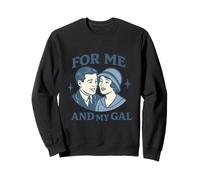 For Me and My Gal 1917 Motif chanson romantique en temps de guerre Sweatshirt