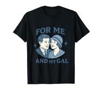 For Me and My Gal 1917 Motif chanson romantique en temps de guerre T-Shirt