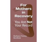 For Mothers in Recovery: You Are Not Your Record