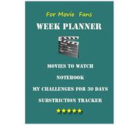 For Movie Fans Week Planner- Movies To Watch - Notebook - My Challenges For 30 Day - Subscribtion Tracker: Tv - Show - Film - Series - Cinema - Critique - Calendar 2021 / 2022 / Universal Organizer On