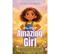 For My Amazing Girl: A Collection of 50 Inspiring Stories about Kindness, Confidence, Big Dreams, Being Unique, and Self Love (Children’s Motivational Books) 4 - 9 years