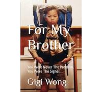 For My Brother: You Were Never The Problem. You Were The Signal.