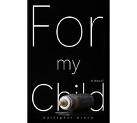 For My Child A Novel - Gallagher Green - Golden Art Publishing - ebook (ePub) - Livre