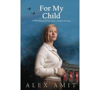 For My Child: A WW2 Historical Novel About a Mother’s Devotion