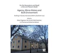 for My Descendants And Myself, A Nice And Pleasant Abode' - Agency, Micro-History And Built Environment