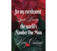 FOR MY EVERDEAREST MOMMA -- The World's Number One Mom, MERRY CHRISTMAS