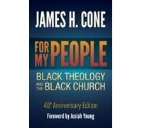 For My People: Black Theology And The Black Church - 40th Anniversary Edition