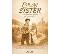 For My Sister: A Story of Sacrifice, Strength, and Sibling Love