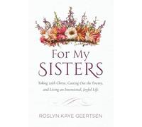 For My Sisters: Yoking With Christ, Casting Out the enemy, and Living a Joyful, Intentional Life!