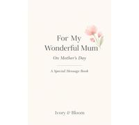 For My Wonderful Mum: A Mother’s Day Message Book