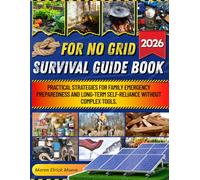 For No Grid Survival Guide Book: Practical Strategies for Family Emergency Preparedness and Long-Term Self-Reliance Without Complex Tools.