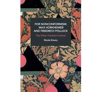 For Nonconformism - Max Horkheimer and Friedrich Pollock: The Other Frankfurt School