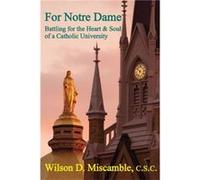 For Notre Dame Battling for the Heart and Soul of a Catholic University by David Solomon David Solomon (Auteur)