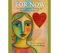 For Now: An Artist's Journey Through the Pages of Her Art Journal