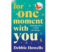 For One Moment With You: A romantic and heart-mending story of love, loss and second chances from Debbie Howells for 2025
