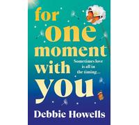 For One Moment With You: A romantic and heart-mending story of love, loss and second chances from Debbie Howells for 2025