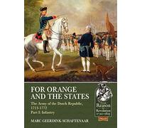 For Orange and the States: The Army of the Dutch Republic, 1713-1772: Infantry