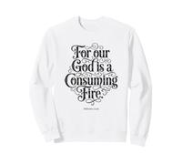 for Our God is a Consuming Fire | Hébreux 12:29 Bible Faith Sweatshirt