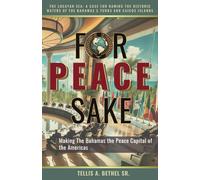 For Peace Sake: Making The Bahamas The Peace Capital Of The Americas: 3 (The Lucayan Sea: A Case For Naming The Historic Waters Of The Bahamas & Turks And Caicos Islands)