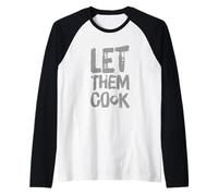 For People Funny Humour texte humoristique Let Them Cook Manche Raglan