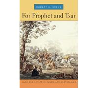 For Prophet and Tsar: Islam and Empire in Russia and Central Asia
