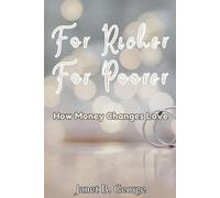 For Richer For Poorer: How Money Changes Love