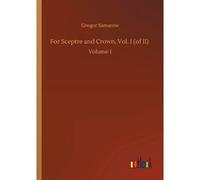 For Sceptre And Crown, Vol. I (Of Ii)