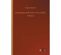 For Sceptre And Crown, Vol. Ii (Of Ii)
